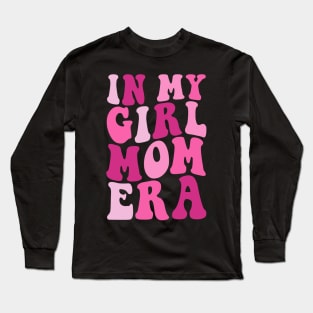 In my girl mom Era Funny mommy mother Long Sleeve T-Shirt